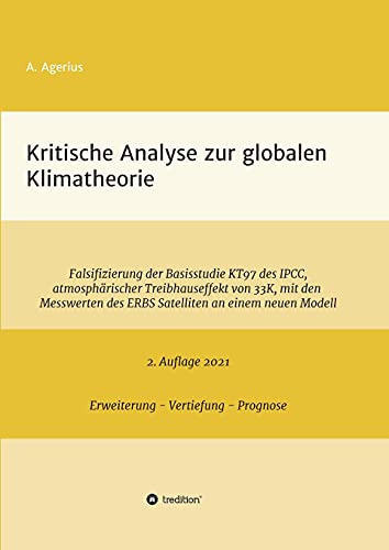 Kritische Analyse zur globalen Klimatheorie: Falsifizierung der Basisstudie KT97 des IPCC, atmosphärischer Treibhauseffekt von 33 K, mit den Messwerten des ERBS Satelliten an einem neuen Modell von tredition