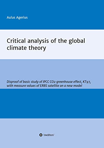 Critical analysis of the global climate theory: Disproof of basic study of IPCC CO2 greenhouse effect, KT97, with measure values of ERBS satellite on a new model