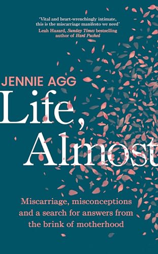 Life, Almost: Miscarriage, misconceptions and a search for answers from the brink of motherhood von Penguin