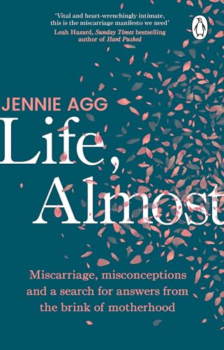 Life, Almost: Miscarriage, misconceptions and a search for answers from the brink of motherhood von Penguin