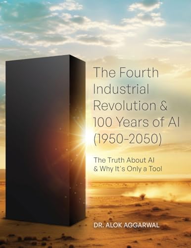 The Fourth Industrial Revolution & 100 Years of AI (1950-2050): The Truth About AI & Why It's Only a Tool von Not Avail