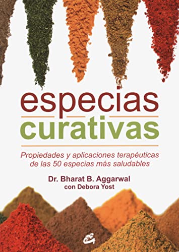 Especias curativas : propiedades y aplicaciones terapéuticas de las 50 especias más saludables (Nutrición y Salud)