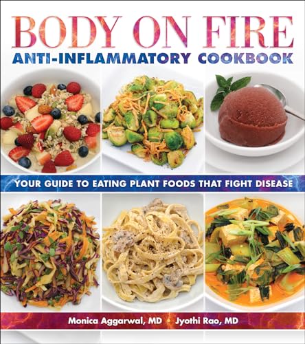 Body on Fire Anti-inflammatory Cookbook: Your Guide to Eating Plant Foods That Fight Disease von Book Publishing Company