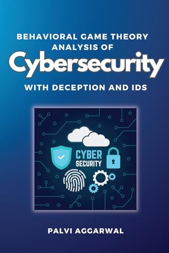 Behavioral Game Theory Analysis of Cybersecurity With Deception and Ids von independent Author