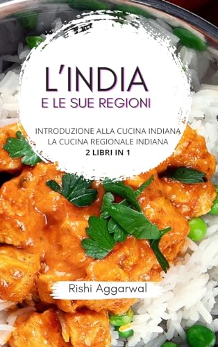 L'India e le sue regioni: introduzione alla cucina indiana + la cucina regionale indiana - 2 libri in 1 von Blurb