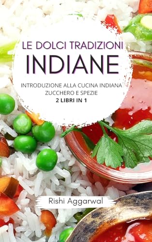 Le dolci tradizioni indiane: introduzione alla cucina indiana + zucchero e spezie von Blurb