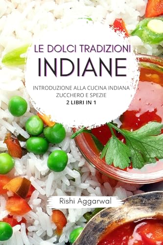 Le dolci tradizioni indiane: introduzione alla cucina indiana + zucchero e spezie von Blurb