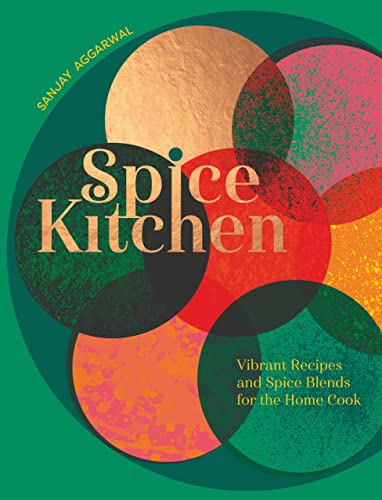 Spice Kitchen: Vibrant Recipes and Spice Blends for the Home Cook von Quadrille Publishing Ltd