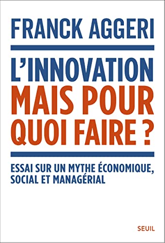 L'Innovation, mais pour quoi faire ?: Essai sur un mythe économique, social et managérial von SEUIL
