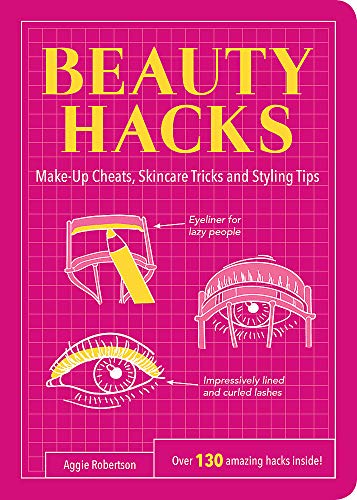 Beauty Hacks: Make-Up Cheats, Skincare Tricks and Styling Tips (Life Hacks) von Summersdale