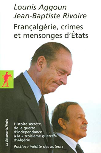 Francalgérie, crimes et mensonges d'Etats : Histoire secrète, de la guerre d'indépendance à la: Histoire secrète, de la guerre d'indépendance à la "troisième guerre" d'Algérie von LA DECOUVERTE