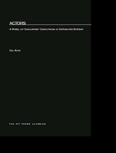 Actors: A Model of Concurrent Computation in Distributed Systems (Mit Press Series in Artificial Intelligence)