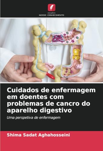 Cuidados de enfermagem em doentes com problemas de cancro do aparelho digestivo: Uma perspetiva de enfermagem von Edições Nosso Conhecimento