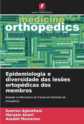 Epidemiologia e diversidade das lesões ortopédicas dos membros: Baseado no Mecanismo de Trauma em Pacientes de Emergência von Edições Nosso Conhecimento