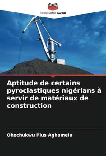 Aptitude de certains pyroclastiques nigérians à servir de matériaux de construction von Editions Notre Savoir