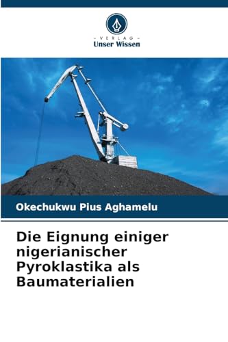 Die Eignung einiger nigerianischer Pyroklastika als Baumaterialien: DE