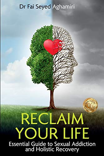 Reclaim Your Life: Essential Guide to Sexual Addiction and Holistic Recovery