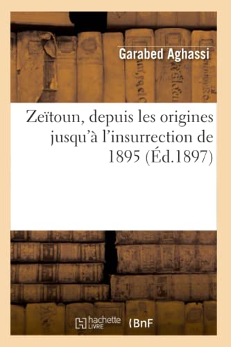 Zeïtoun, depuis les origines jusqu'à l'insurrection de 1895 (Éd.1897) (Litterature) von Hachette Livre - BNF