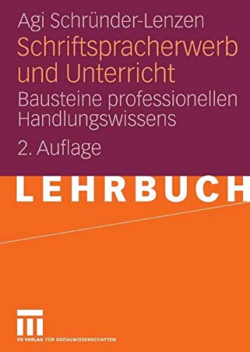 Schriftspracherwerb und Unterricht: Bausteine professionellen Handlungswissens von VS Verlag für Sozialwissenschaften