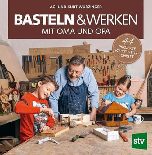 Basteln & Werken mit Oma und Opa: 44 Projekte Schritt-für-Schritt von STOCKER, L