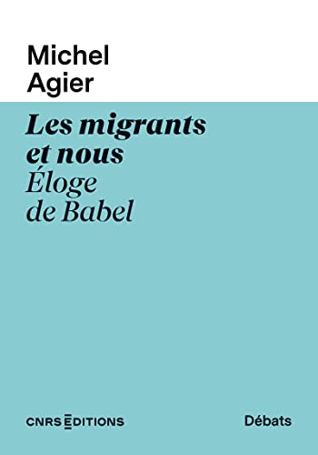 Les migrants et nous - Eloge de Babel von CNRS EDITIONS