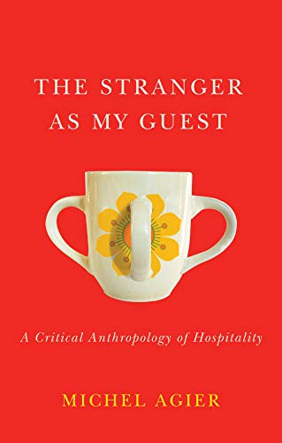 The Stranger as My Guest: A Critical Anthropology of Hospitality von Polity