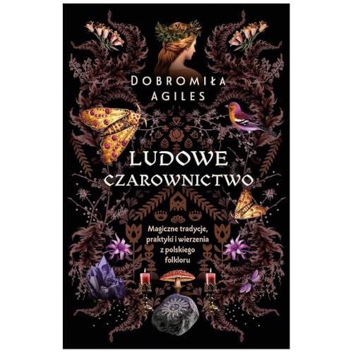 Ludowe czarownictwo: Magiczne tradycje, praktyki i wierzenia z polskiego folkloru von Illuminatio