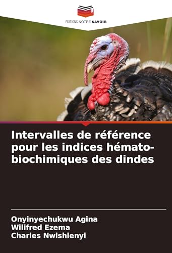 Intervalles de référence pour les indices hémato-biochimiques des dindes von Editions Notre Savoir