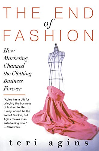 The End of Fashion: How Marketing Changed the Clothing Business Forever