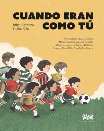 Cuando eran como tú: Messi, Gatusso, Yashin, Yamal, Maradona, Modrić, Mané, Ronaldo, Matthews, James, de Bruyne, Williams, Morgan, Tévez, Villa, Paralluelo, di María (Paladines del deporte, Band 1) von A Fin de Cuentos Editorial