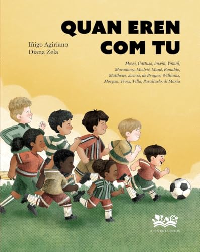 Quan eren com tu: Messi, Gatusso, Yashin, Yamal, Maradona, Modrić, Mané, Ronaldo, Matthews, James, de Bruyne, Williams, Morgan, Tévez, Villa, Paralluelo, di María (Paladines del deporte, Band 1) von A Fin de Cuentos Editorial