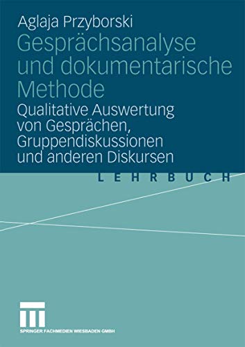 Gesprächsanalyse und dokumentarische Methode: "Qualitative Auswertung Von Gesprächen, Gruppendiskussionen Und Anderen Diskursen" Gesprächsanalyse und dokumentarische Methode: "Qualitative Auswertung Von Gesprächen, Gruppendiskussionen Und Anderen Diskursen"