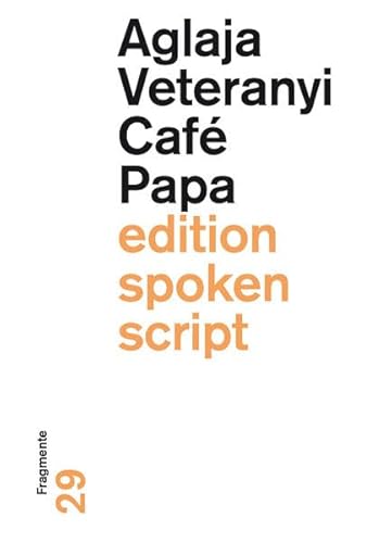 Café Papa: Fragmente (edition spoken script)