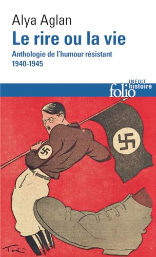 Le rire ou la vie: Anthologie de l'humour résistant 1940-1945