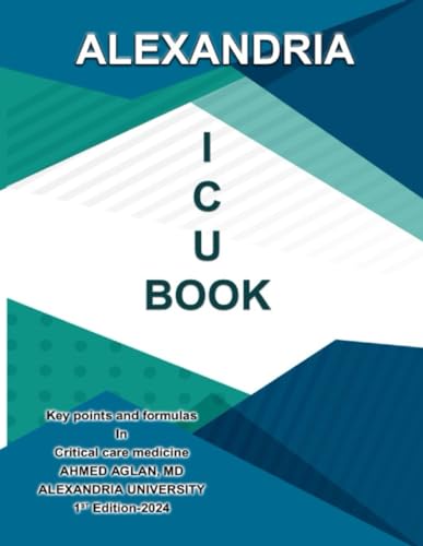ALEXANDRIA ICU BOOK: Key Points and Formulas In Critical Care Medicine