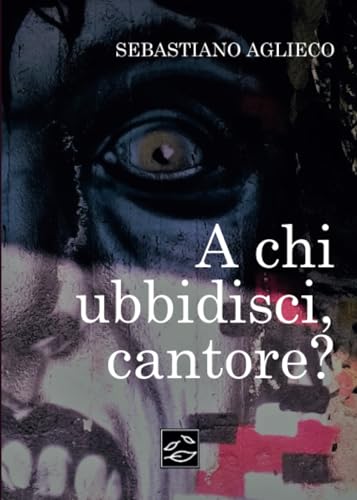 A chi ubbidisci, cantore?