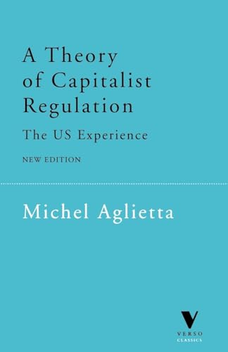 A Theory of Capitalist Regulation: The US Experience (Verso Classics) von Verso