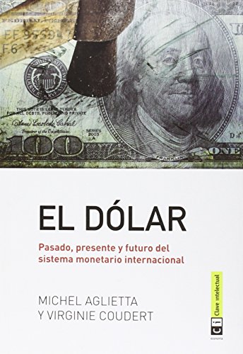 El dólar : pasado, presente y futuro del sistema monetario internacional (Economía, Band 7) von CLAVE INTELECTUAL (UDL)
