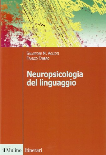 Neuropsicologia del linguaggio (Itinerari. Psicologia) von Il Mulino