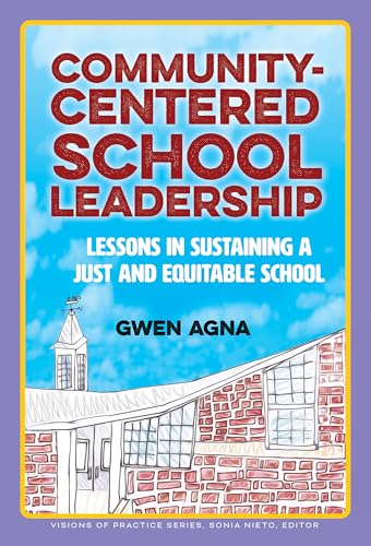 Community-Centered School Leadership: Lessons in Sustaining a Just and Equitable School (Visions of Practice) von Teachers' College Press
