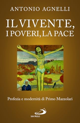 Il vivente, i poveri, la pace. Profezia e modernità di Primo Mazzolari (Universo teologia) von San Paolo Edizioni
