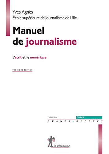 Manuel de journalisme: L'écrit et le numérique von LA DECOUVERTE