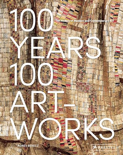 100 Years, 100 Artworks: A History of Modern and Contemporary Art von Prestel