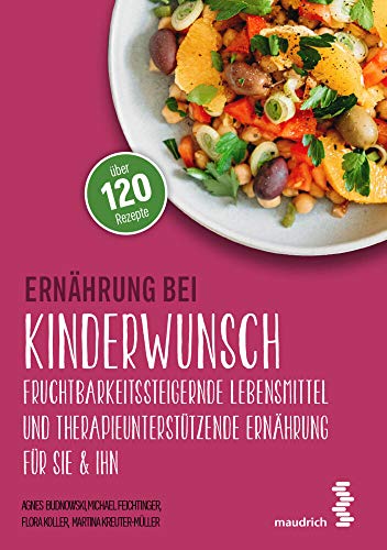 Ernährung bei Kinderwunsch: Fruchtbarkeitssteigernde Lebensmittel und therapieunterstützende Ernährung für sie & ihn (maudrich.gesund essen)