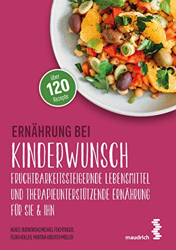 Ernährung bei Kinderwunsch: Fruchtbarkeitssteigernde Lebensmittel und therapieunterstützende Ernährung für sie & ihn (maudrich.gesund essen)