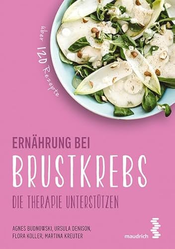 Ernährung bei Brustkrebs (maudrich.gesund essen): Die Therapie unterstützen von Maudrich Verlag