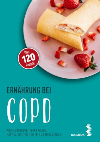 Ernährung bei COPD (maudrich.gesund essen): Über 120 Rezepte