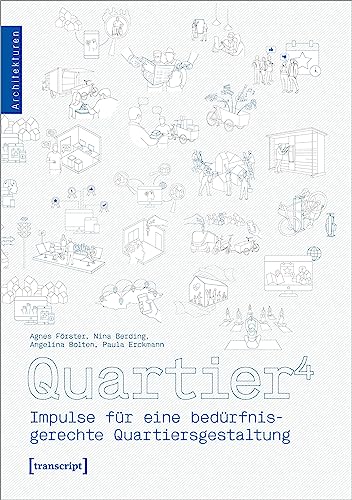 Quartier^4: Impulse für eine bedürfnisgerechte Quartiersgestaltung (Architekturen)