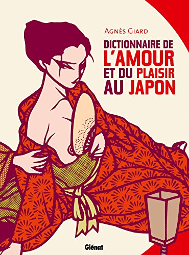 Dictionnaire de l'amour et du plaisir au Japon von GLÉNAT BD
