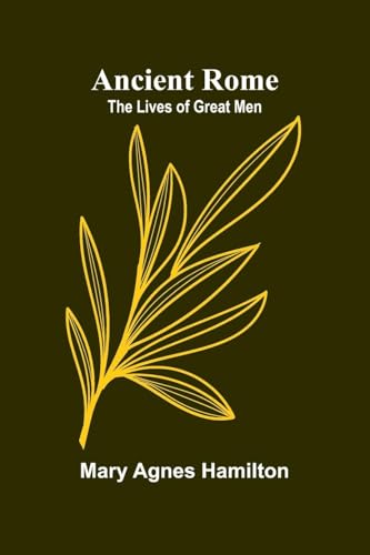 Ancient Rome: The Lives of Great Men von Alpha Edition